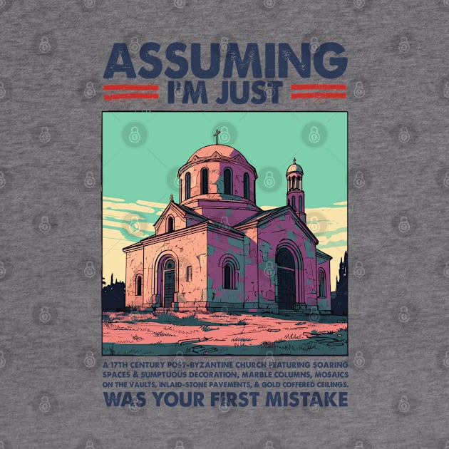 Assuming I'm Just The Byzantine Church Was Your First Mistake by DankFutura